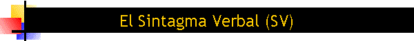 El Sintagma Verbal (SV)